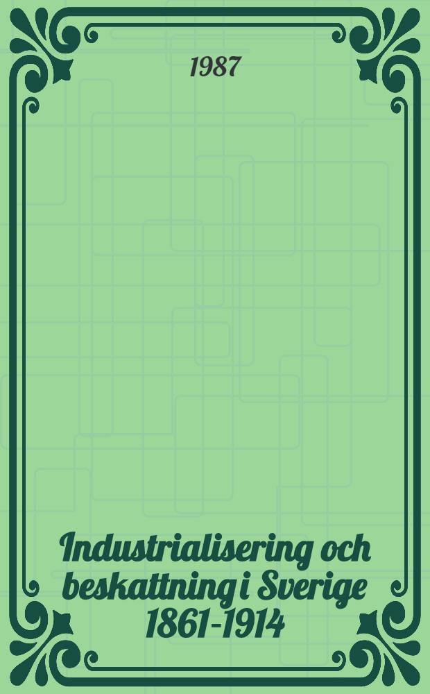 Industrialisering och beskattning i Sverige 1861-1914