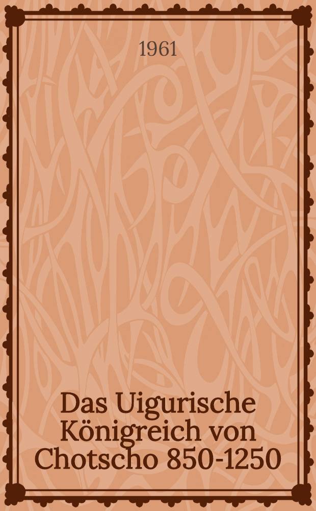 Das Uigurische Königreich von Chotscho 850-1250