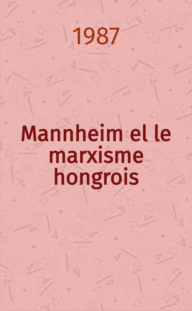 Mannheim el le marxisme hongrois