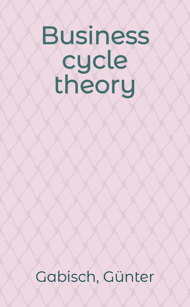 Business cycle theory : A survey of methods a. concepts