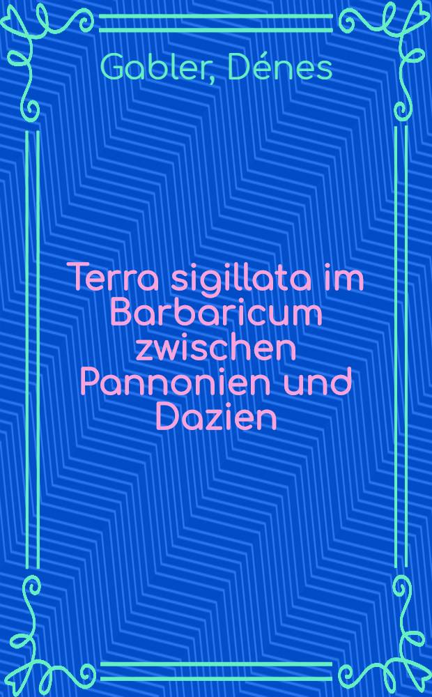 Terra sigillata im Barbaricum zwischen Pannonien und Dazien