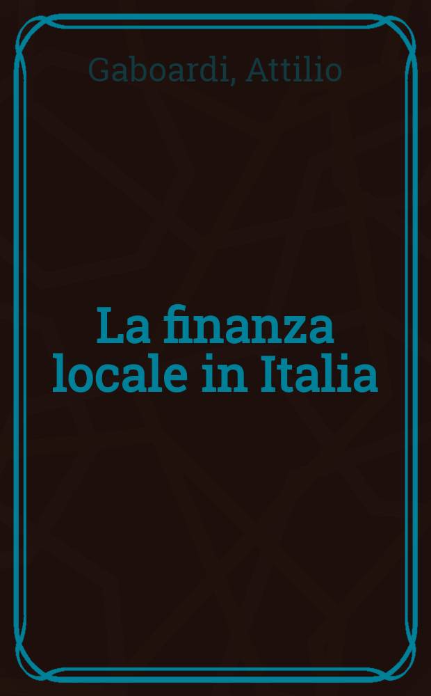La finanza locale in Italia : La crisi, i problemi, le prospettive del risanamento