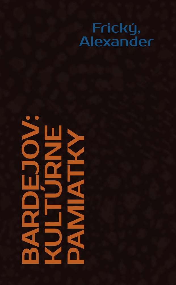 Bardejov : Kultúrne pamiatky (mestská pamiatková rezervácia)