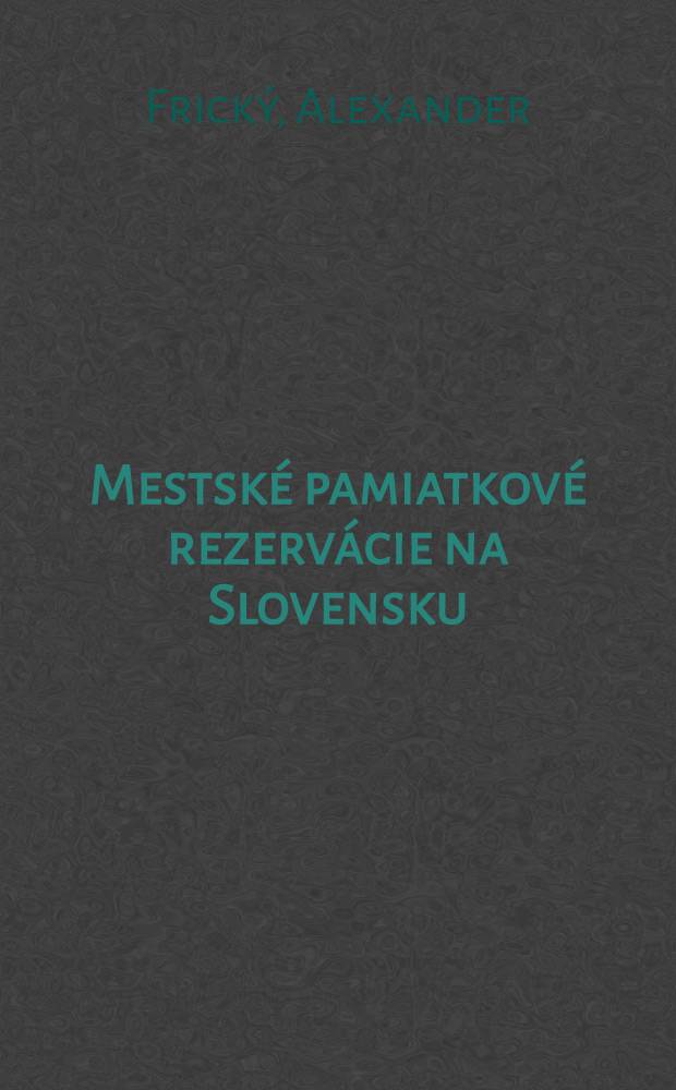 Mestské pamiatkové rezervácie na Slovensku : Album