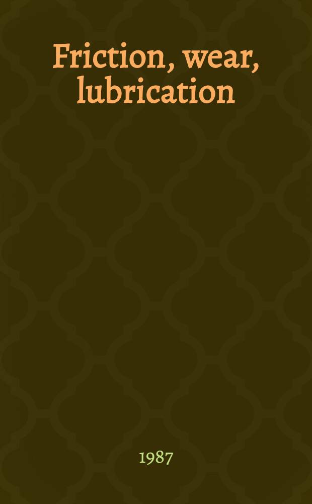Friction, wear, lubrication : Tribology handbook. Vol. 3