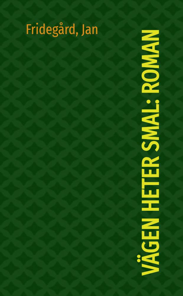 Vägen heter smal : Roman