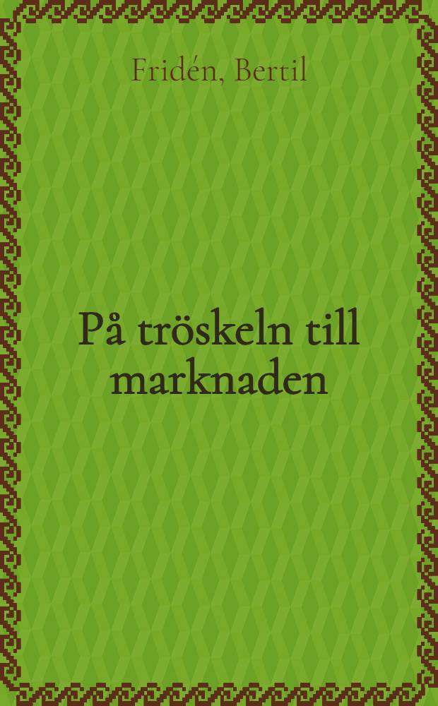 På tröskeln till marknaden : Makt, institutionell kontext och ekon. effektivitet i Västsverige 1630-1800 : Diss.