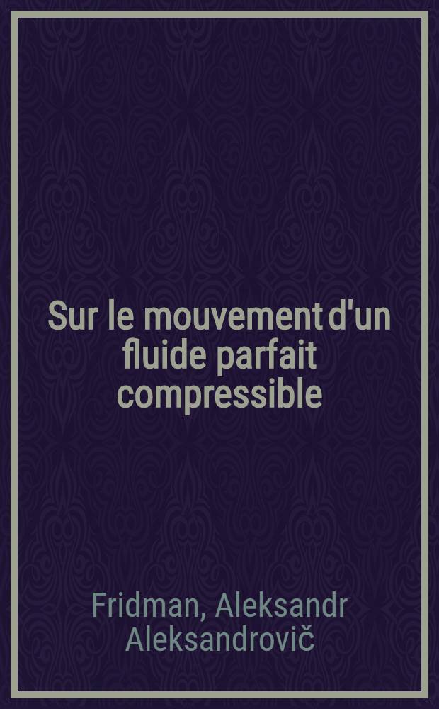 Sur le mouvement d'un fluide parfait compressible
