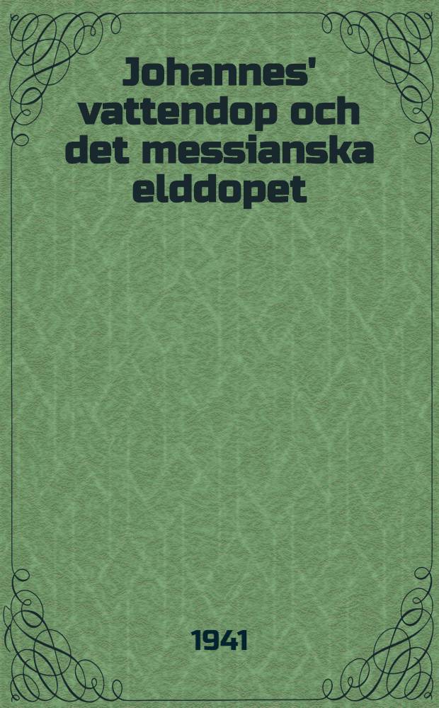 Johannes' vattendop och det messianska elddopet