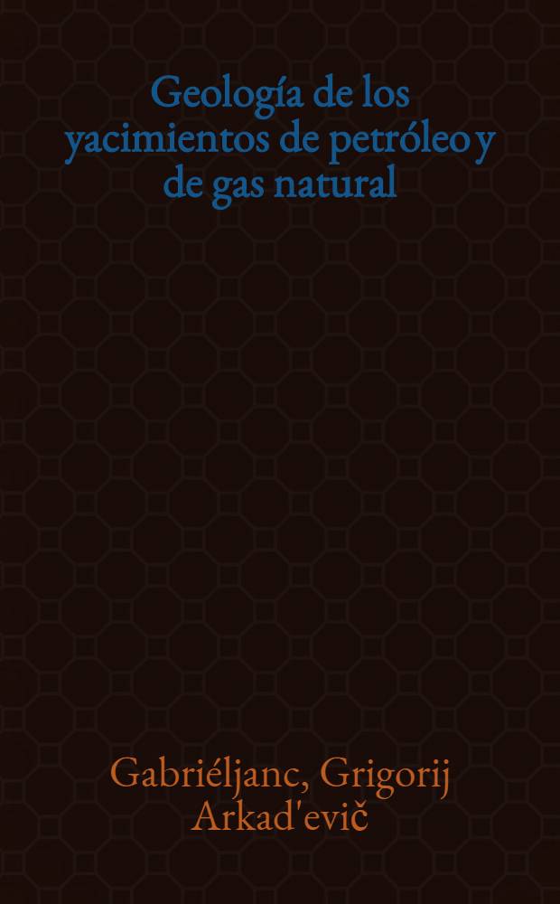 Geología de los yacimientos de petróleo y de gas natural