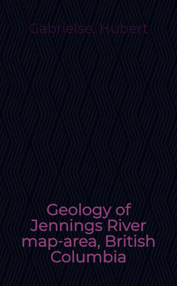Geology of Jennings River map-area, British Columbia (104-O)