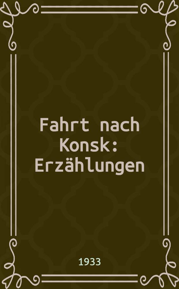 ... Fahrt nach Konsk : Erzählungen