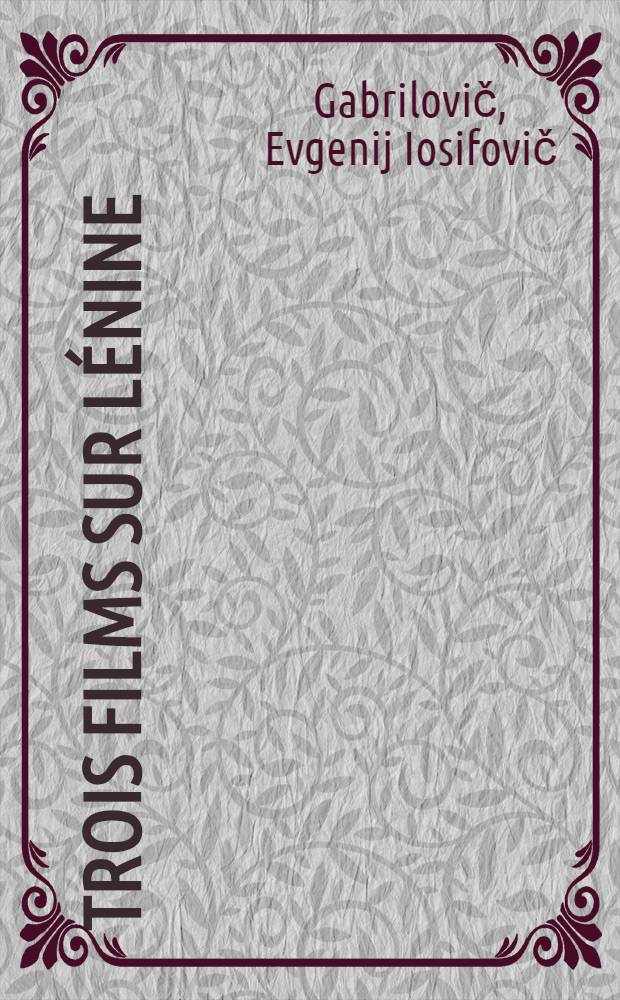 Trois films sur L&eacute;nine: "L&eacute;nine &agrave; Paris", "L&eacute;nine en Pologne", "Le dernier automne"
