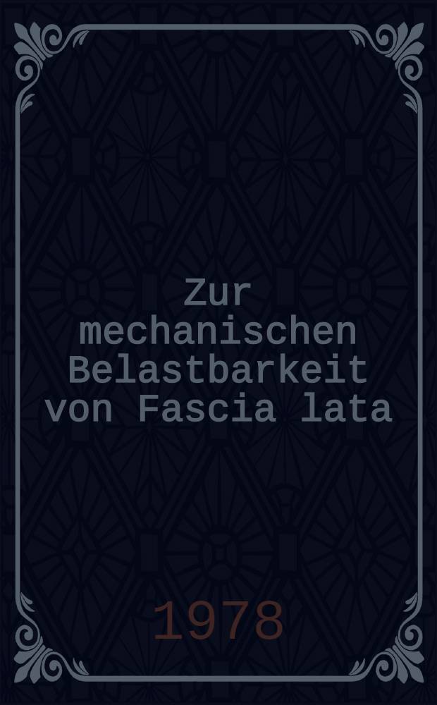 Zur mechanischen Belastbarkeit von Fascia lata : Inaug.-Diss. der Med. Fak. der Univ. zu Tübingen