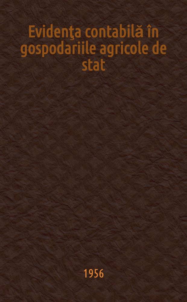 Evidenţa contabilă &icirc;n gospodariile agricole de stat