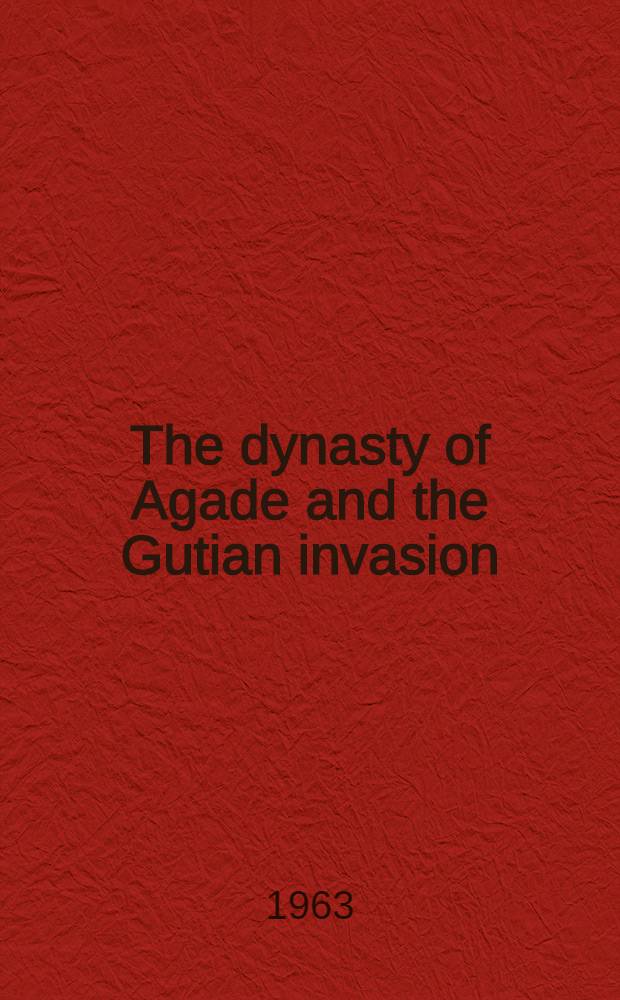 The dynasty of Agade and the Gutian invasion