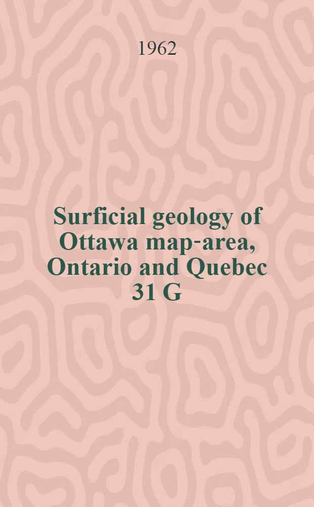 Surficial geology of Ottawa map-area, Ontario and Quebec 31 G/5