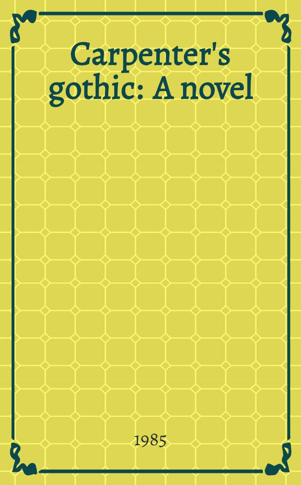 Carpenter's gothic : A novel