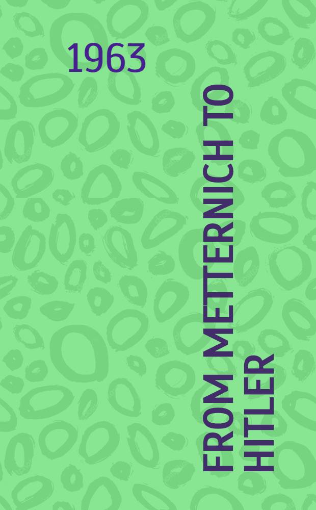 From Metternich to Hitler : Aspects of British and foreign history 1814-1939