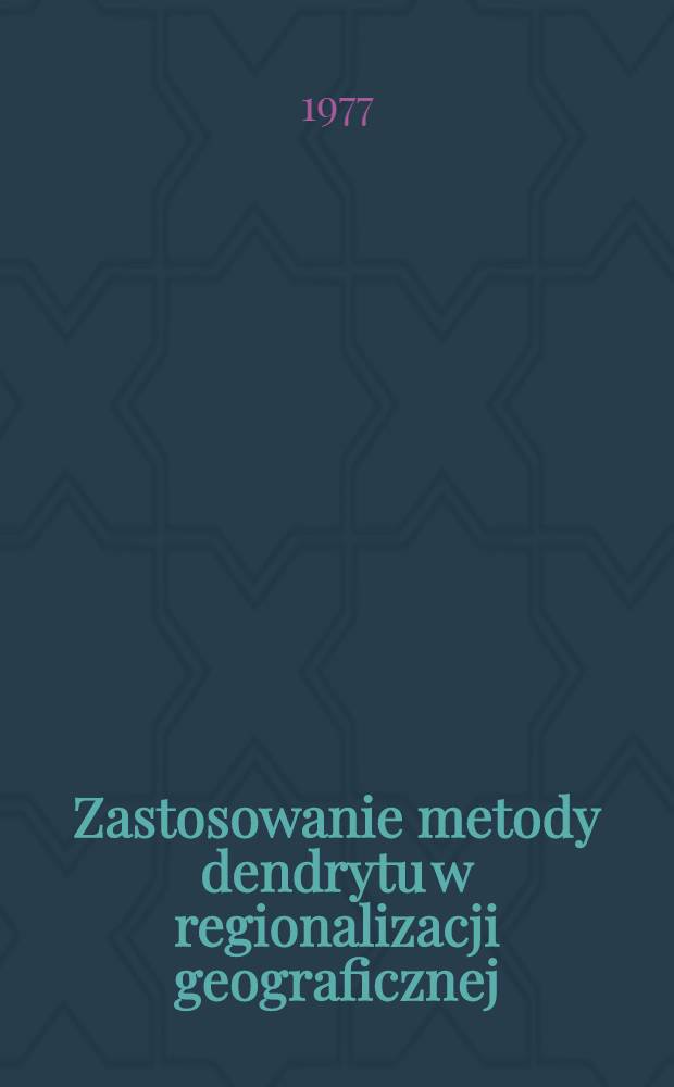 Zastosowanie metody dendrytu w regionalizacji geograficznej : Dla potrzeb turystyki na przykładzie Sudetow Kłodzkich