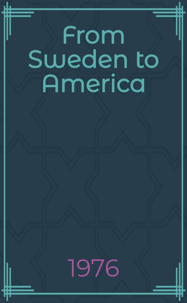 From Sweden to America : A history of the migration