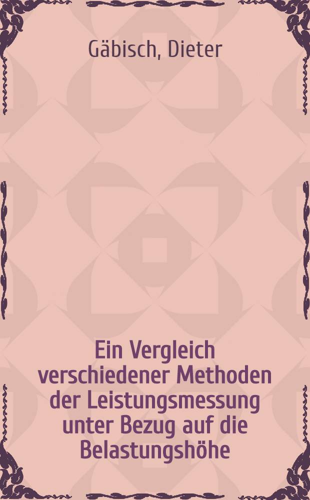 Ein Vergleich verschiedener Methoden der Leistungsmessung unter Bezug auf die Belastungsh&ouml;he (W 170) und Sauerstoffaufnahme (Vo₂ 170) zur Eignung in der kardiologischen Praxis : Inaug.-Diss. ... der ... Med. Fak. der ... Univ. Erlangen-N&uuml;rnberg