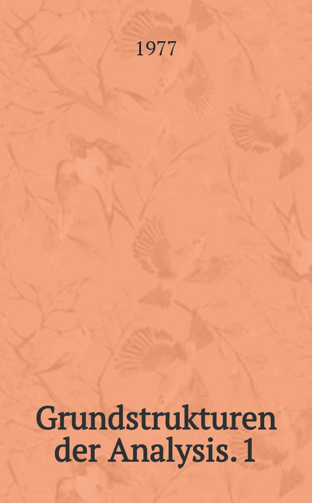 Grundstrukturen der Analysis. 1