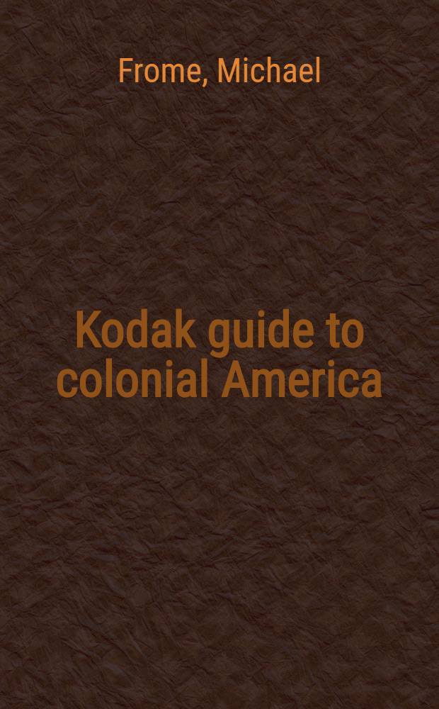 Kodak guide to colonial America