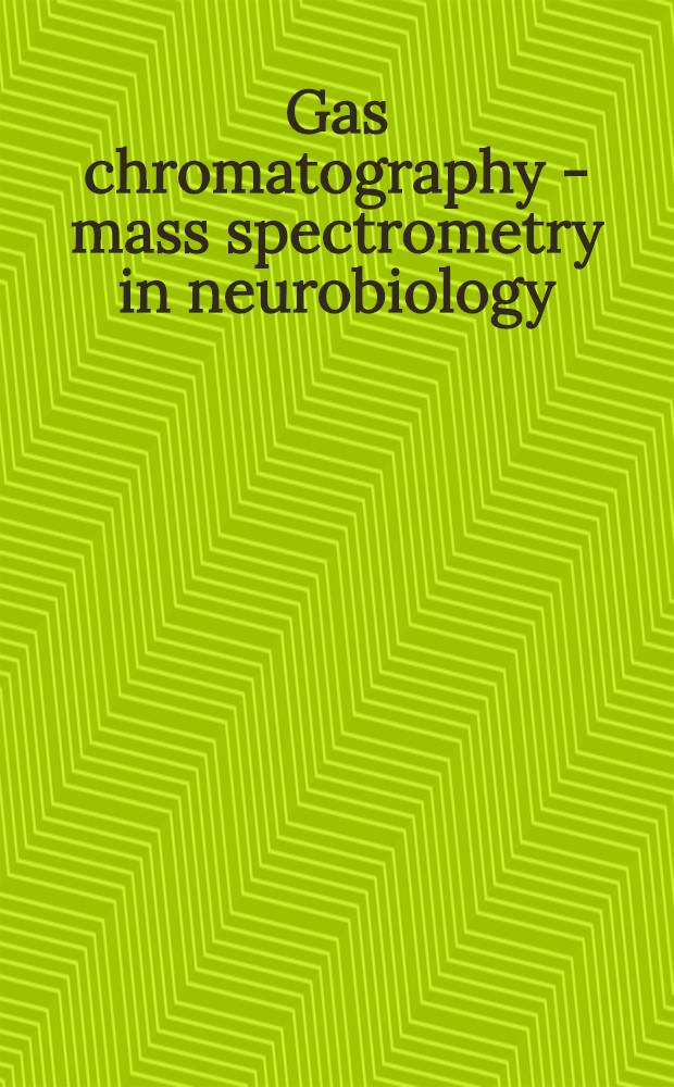 Gas chromatography - mass spectrometry in neurobiology : Symposium