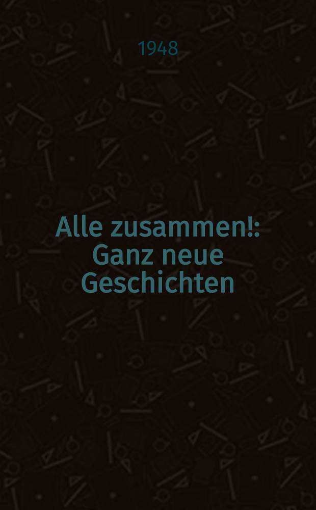 Alle zusammen! : Ganz neue Geschichten
