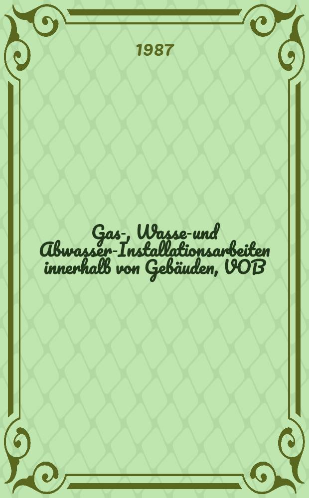Gas-, Wasser- und Abwasser-Installationsarbeiten innerhalb von Gebäuden, VOB/StLB : Normen: VOB T.B.: Din 1961, VOB T.C.: ATV DIN 18381, StLB/LB 045