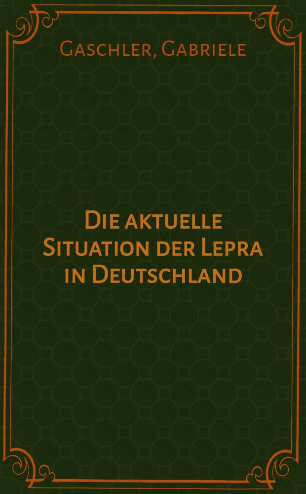 Die aktuelle Situation der Lepra in Deutschland : Inaug.-Diss