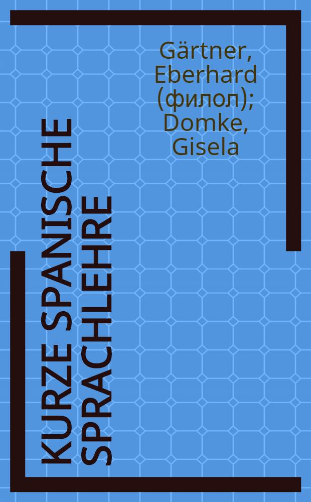 Kurze spanische Sprachlehre : Schulbuch
