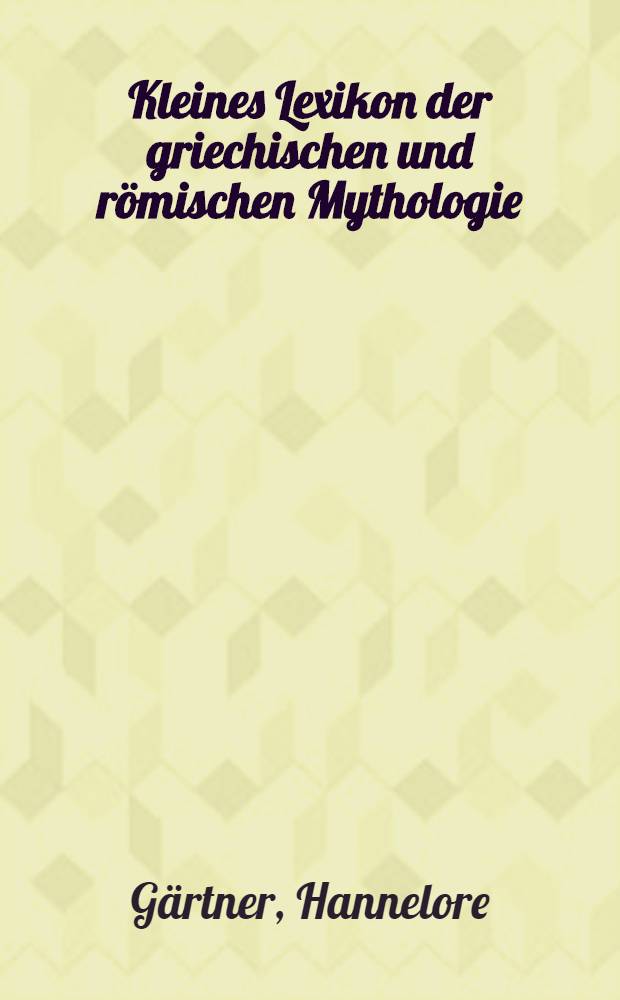 Kleines Lexikon der griechischen und römischen Mythologie