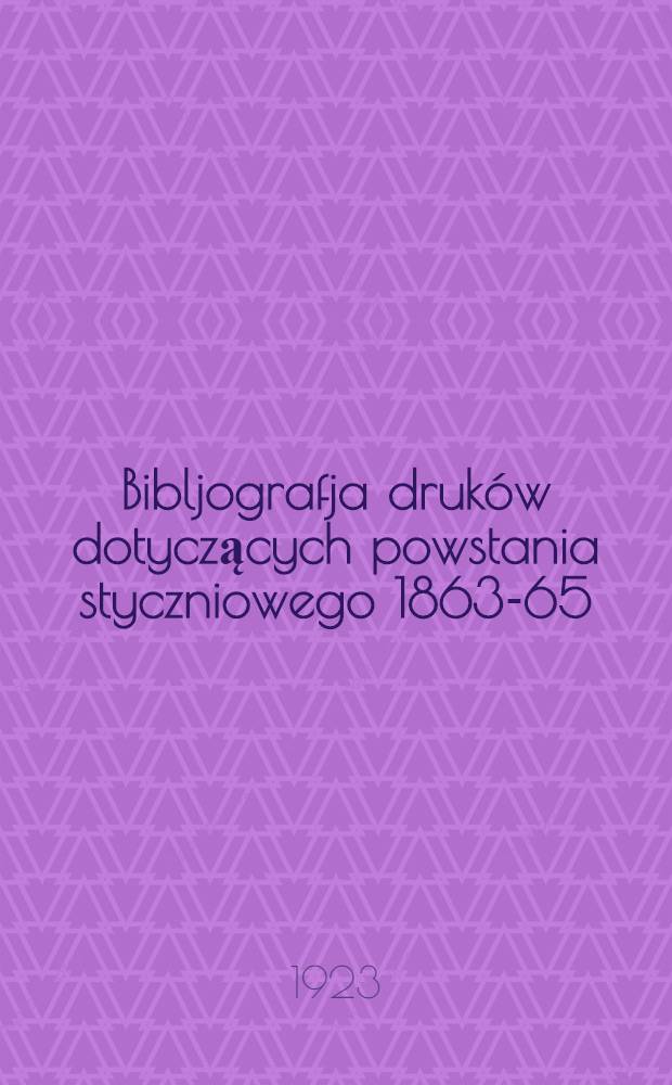 Bibljografja druków dotyczących powstania styczniowego 1863-65