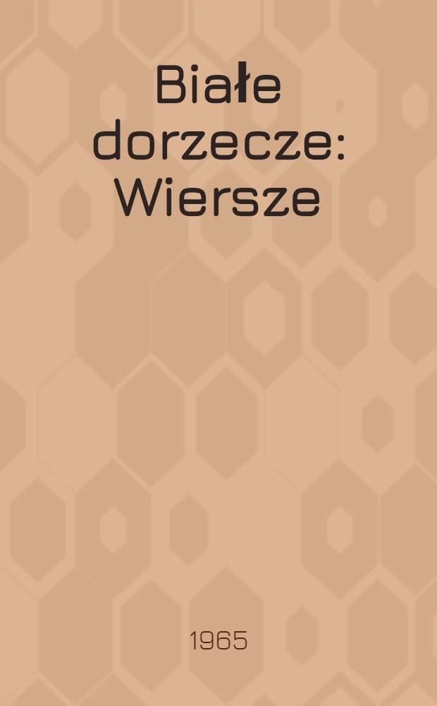 Białe dorzecze : Wiersze