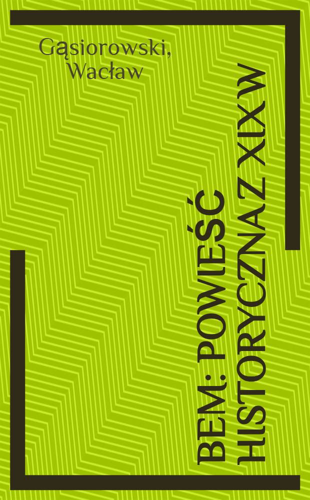 Bem : Powieść historyczna z XIX w