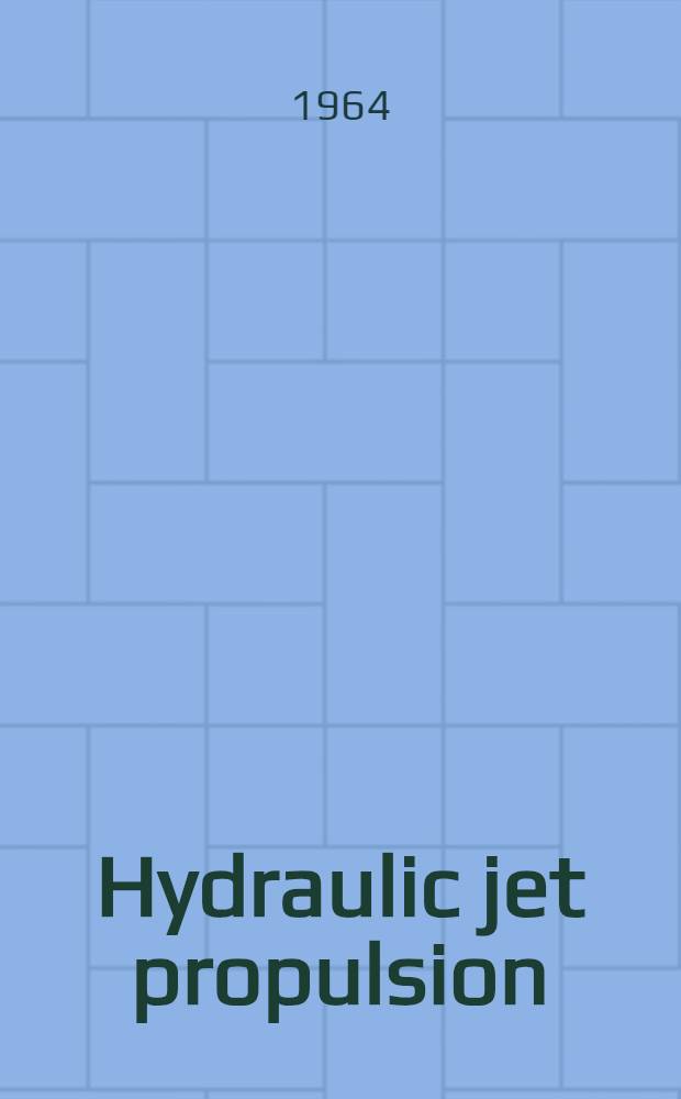 Hydraulic jet propulsion: a theoretical and experimental investigation into the propulsion of seacraft by water jets