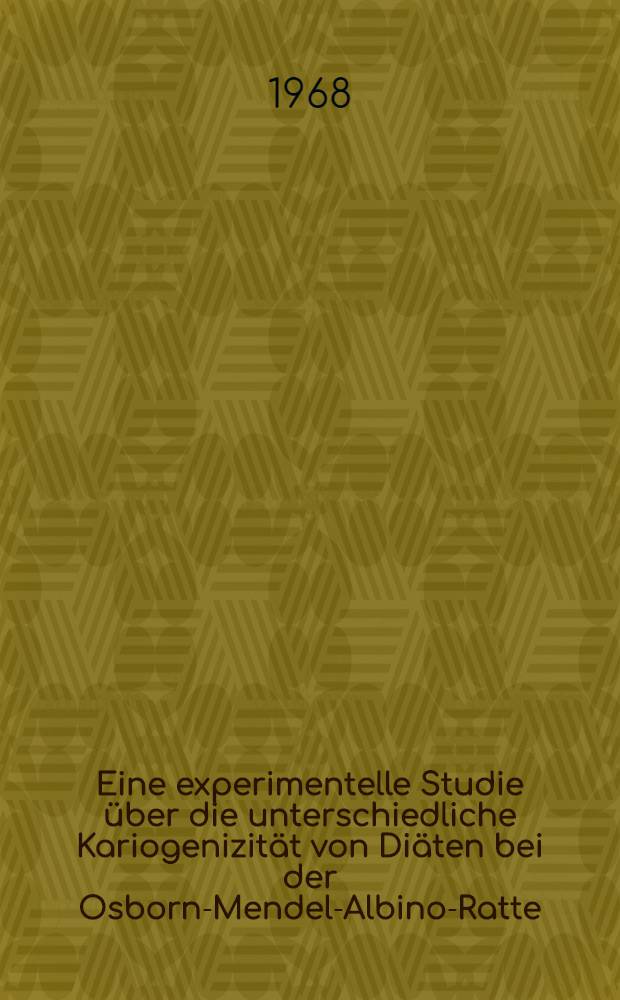 Eine experimentelle Studie über die unterschiedliche Kariogenizität von Diäten bei der Osborn-Mendel-Albino-Ratte : Inaug.-Diss. ... der ... Med. Fakultät der ... Univ. Mainz