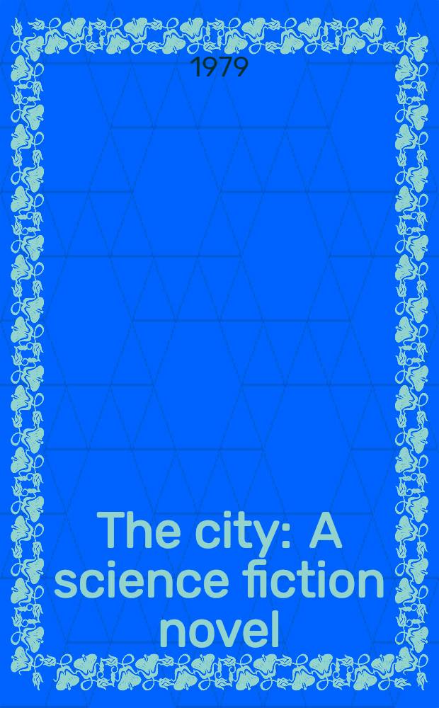 The city : A science fiction novel
