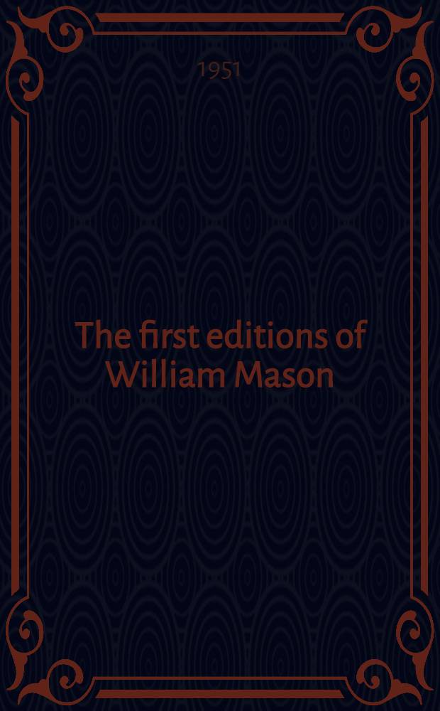 The first editions of William Mason