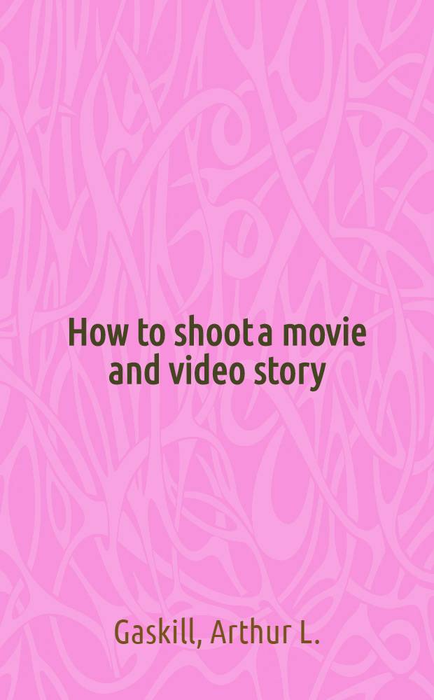 How to shoot a movie and video story : The technique of pictorial continuity