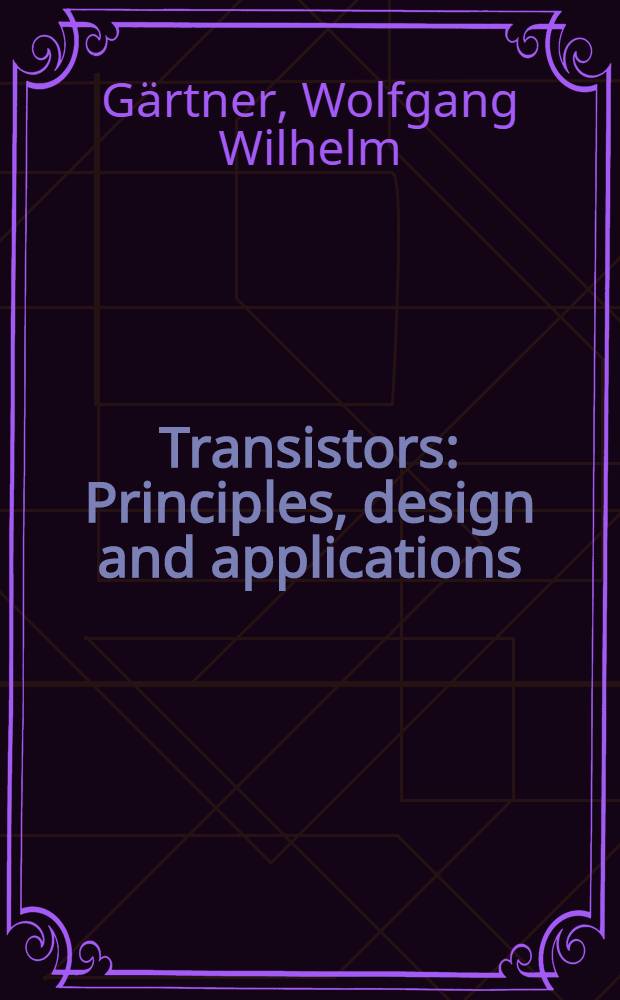 Transistors : Principles, design and applications