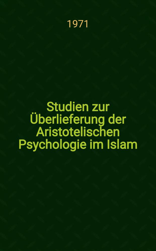 Studien zur Überlieferung der Aristotelischen Psychologie im Islam