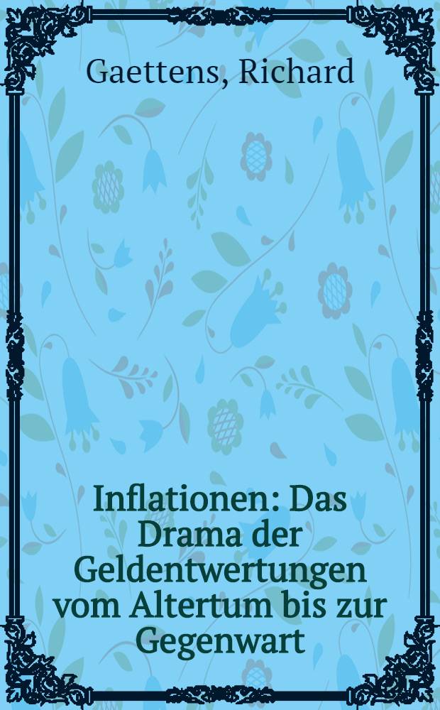 Inflationen : Das Drama der Geldentwertungen vom Altertum bis zur Gegenwart