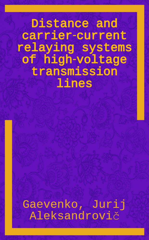 Distance and carrier-current relaying systems of high-voltage transmission lines