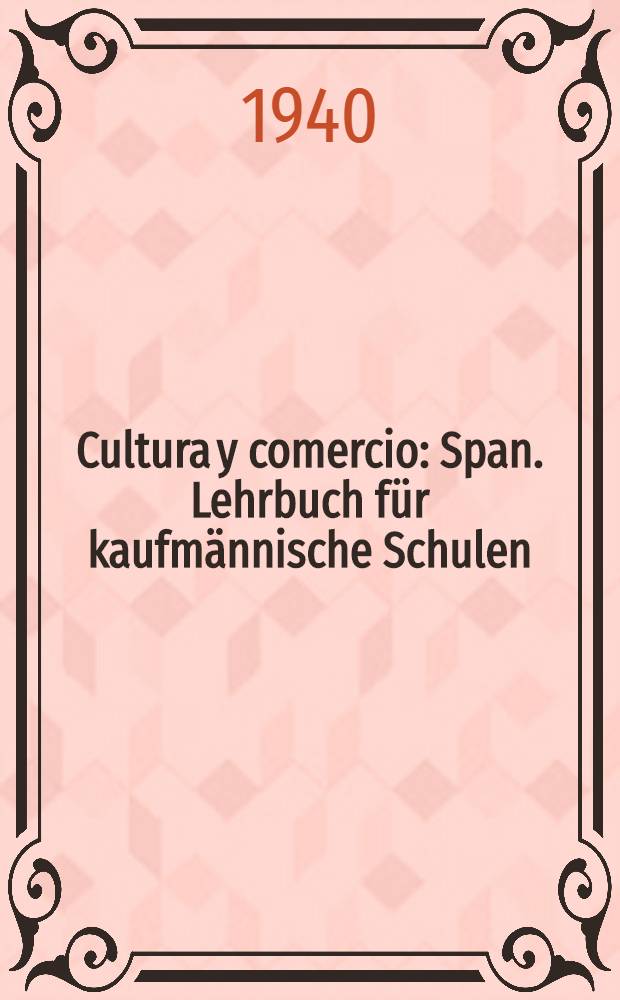 Cultura y comercio : Span. Lehrbuch für kaufmännische Schulen