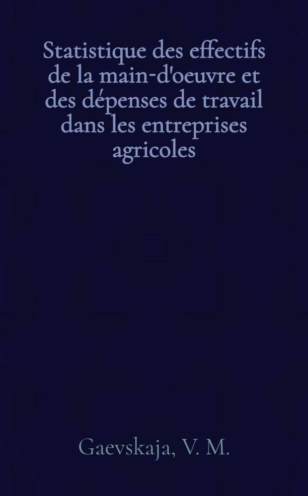 Statistique des effectifs de la main-d'oeuvre et des dépenses de travail dans les entreprises agricoles
