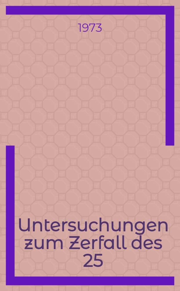 Untersuchungen zum Zerfall des 25/2⁺ - Isomers in ¹¹⁷Sb : Dissertation A