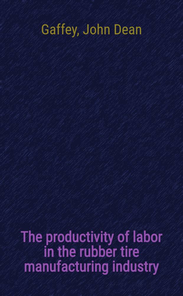 The productivity of labor in the rubber tire manufacturing industry